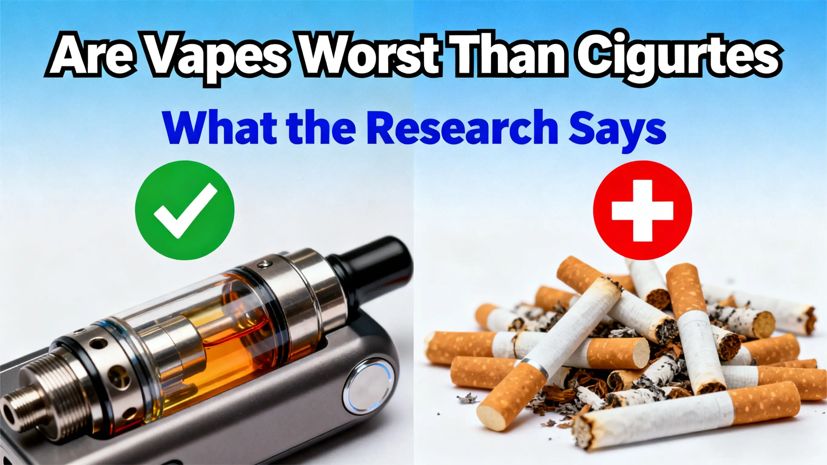 Are Vapes Worse Than Cigarettes ？